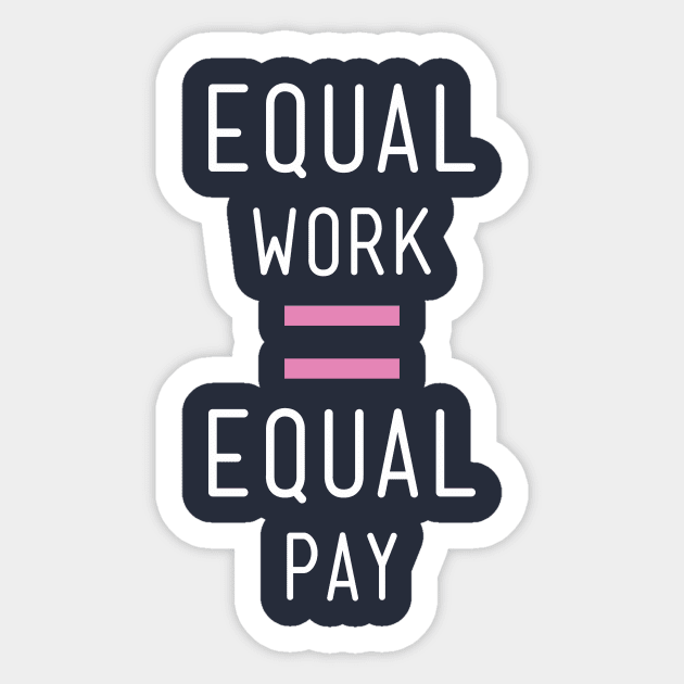 Equality! Equal pay for equal work. Sticker by Crazy Collective